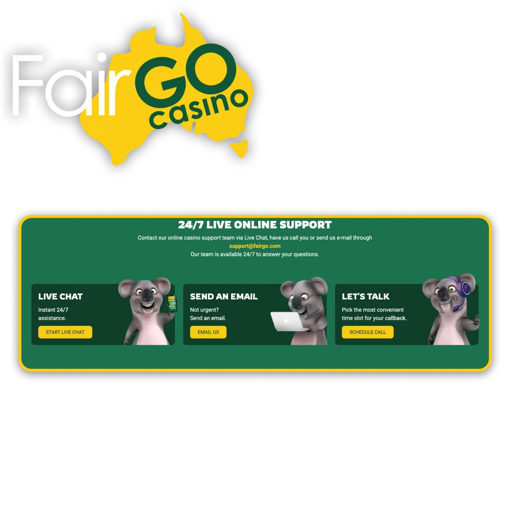 Get in touch with Fairgo Casino dedicated support team.